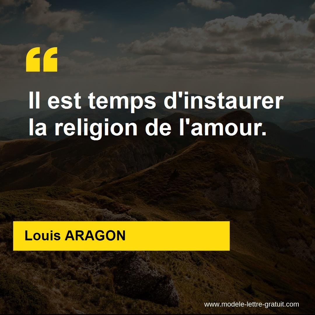 Louis Aragon A Dit Il Est Temps D Instaurer La Religion De L Amour