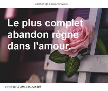 Louis Aragon A Dit Le Plus Complet Abandon Regne Dans L Amour