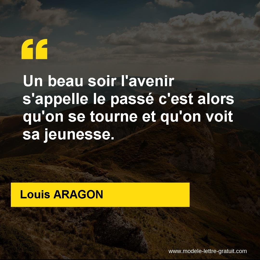 Un Beau Soir L Avenir S Appelle Le Passe C Est Alors Qu On Se Louis Aragon