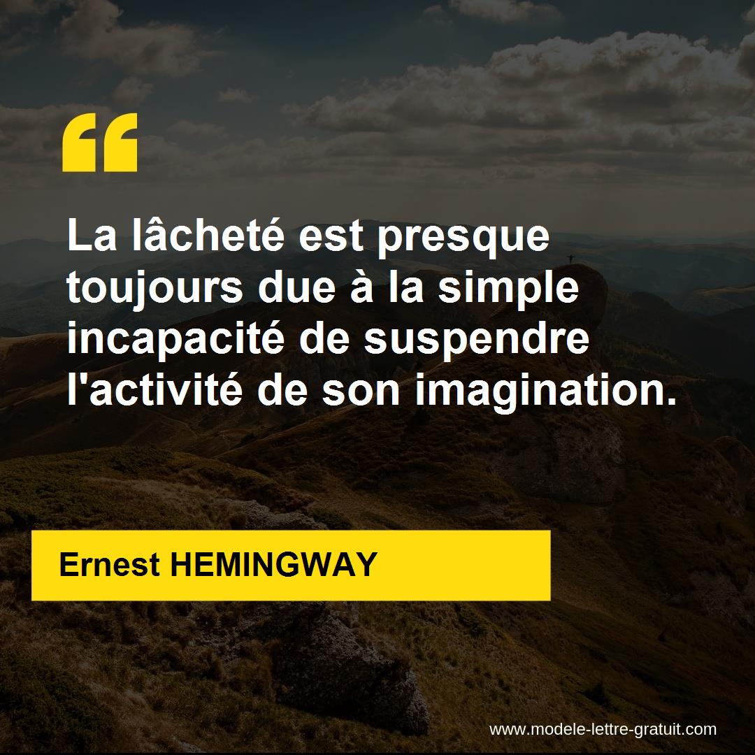 La Lachete Est Presque Toujours Due A La Simple Incapacite De Ernest Hemingway