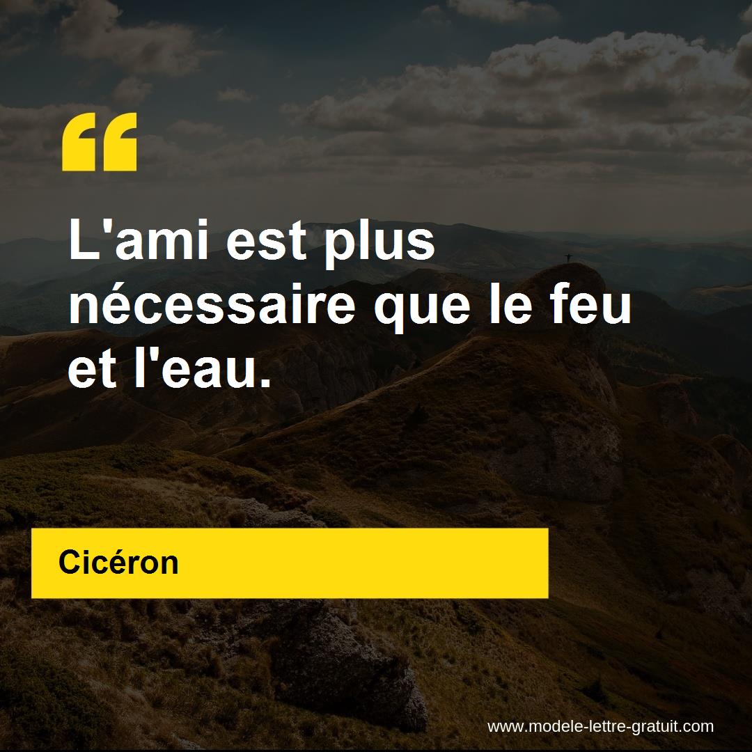 Ciceron A Dit L Ami Est Plus Necessaire Que Le Feu Et L Eau