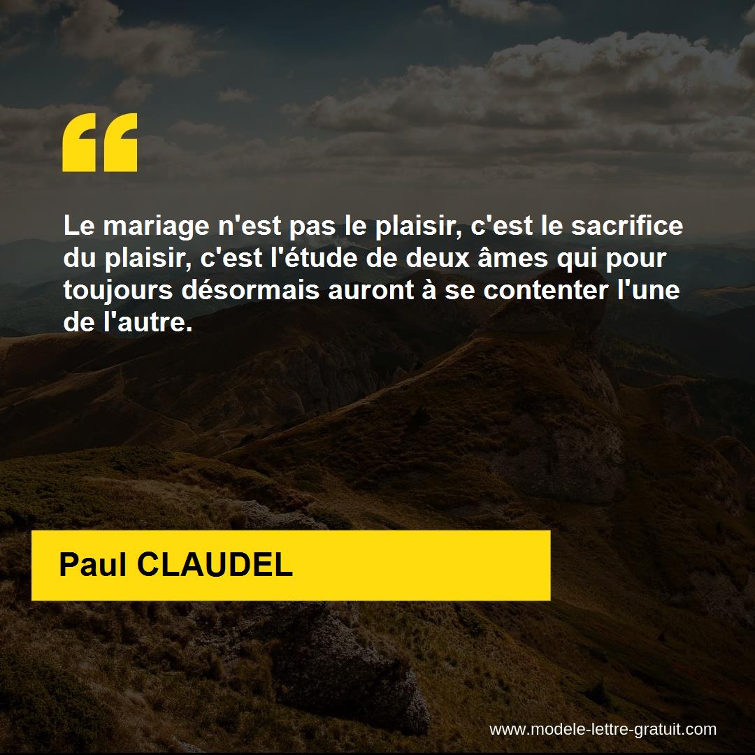 Le Mariage N Est Pas Le Plaisir C Est Le Sacrifice Du Plaisir Paul Claudel