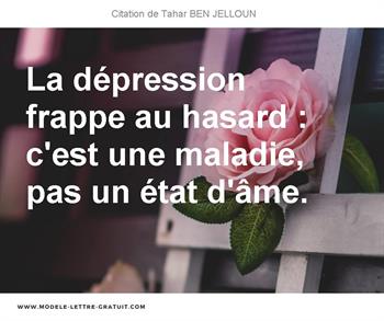 La Depression Frappe Au Hasard C Est Une Maladie Pas Un Etat Tahar Ben Jelloun