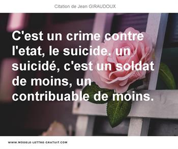 C Est Un Crime Contre L Etat Le Suicide Un Suicide C Est Un Jean Giraudoux