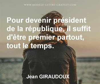 Pour Devenir President De La Republique Il Suffit D Etre Jean Giraudoux