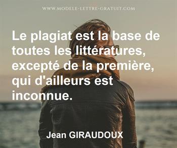 Le Plagiat Est La Base De Toutes Les Litteratures Excepte De La Jean Giraudoux