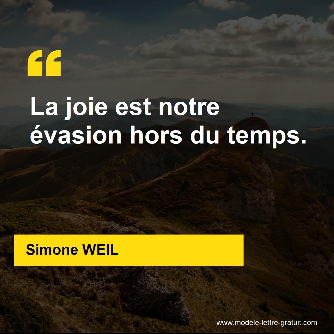 Simone Weil A Dit La Joie Est Notre Evasion Hors Du Temps