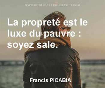 Francis Picabia A Dit La Proprete Est Le Luxe Du Pauvre Soyez Sale