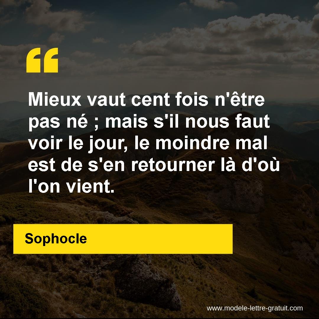 Mieux Vaut Cent Fois N Etre Pas Ne Mais S Il Nous Faut Voir Le Sophocle