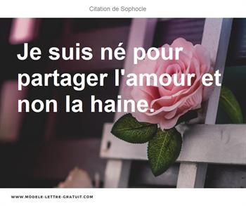 Je Suis Ne Pour Partager L Amour Et Non La Haine