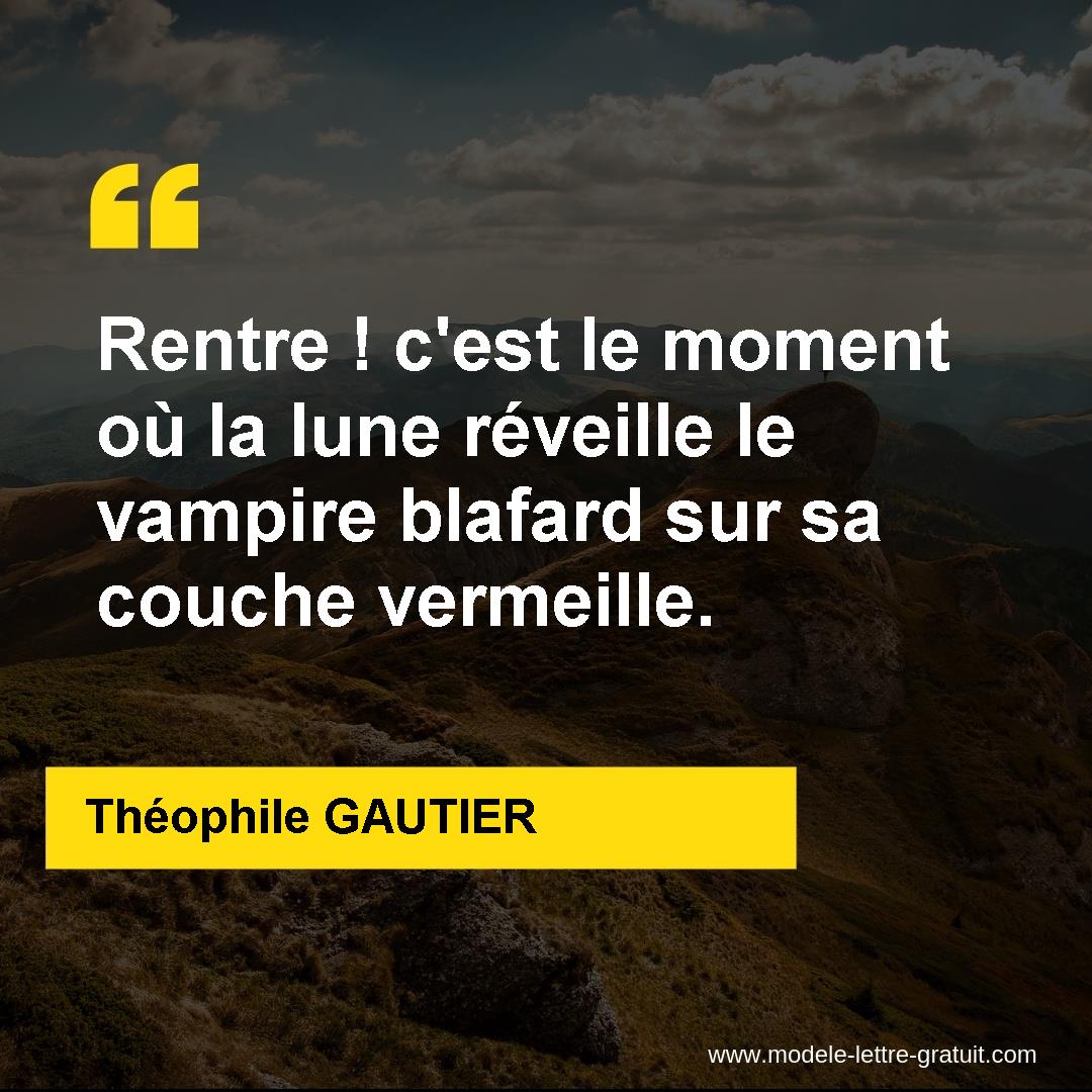 Rentre C Est Le Moment Ou La Lune Reveille Le Vampire Blafard Theophile Gautier