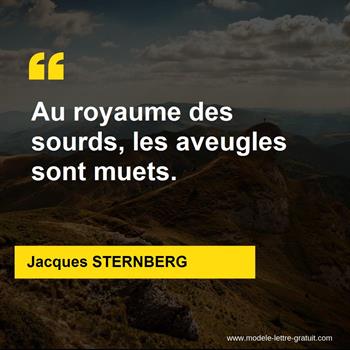 Jacques Sternberg A Dit Au Royaume Des Sourds Les Aveugles Sont Muets