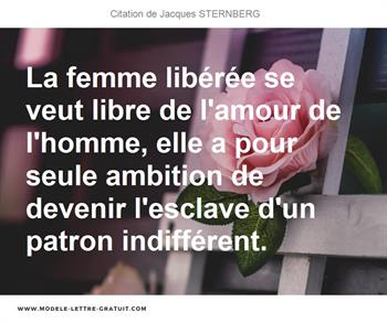 La Femme Liberee Se Veut Libre De L Amour De L Homme Elle A Jacques Sternberg