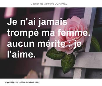 Je N Ai Jamais Trompe Ma Femme Aucun Merite Je L Aime