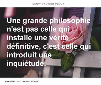 Une Grande Philosophie N Est Pas Celle Qui Installe Une Verite Charles Peguy