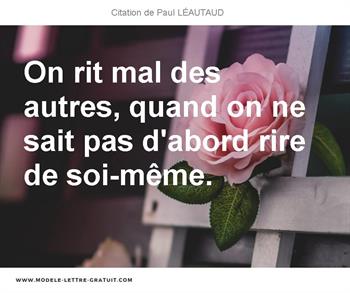 On Rit Mal Des Autres Quand On Ne Sait Pas D Abord Rire De Paul Leautaud