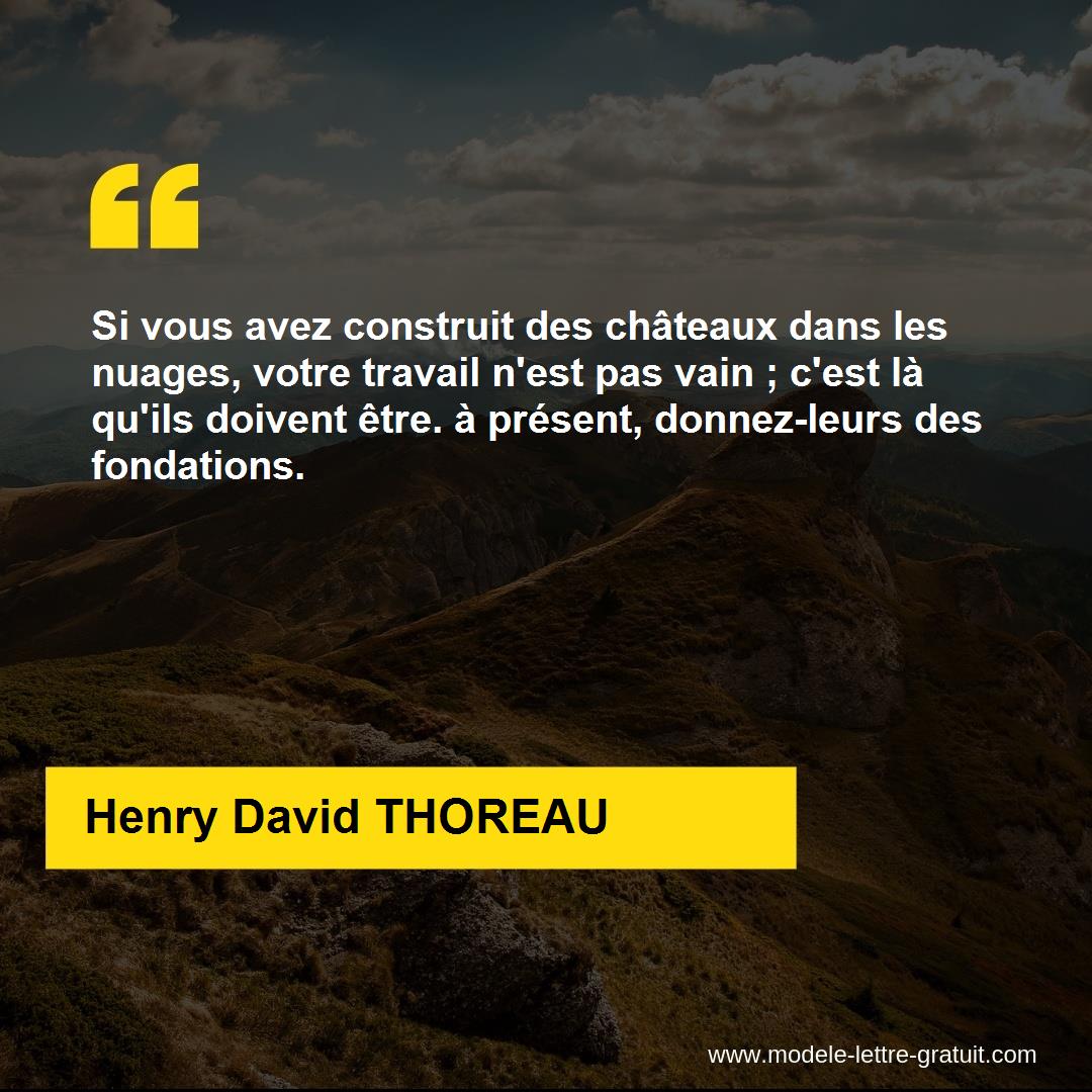Si Vous Avez Construit Des Chateaux Dans Les Nuages Votre Henry David Thoreau