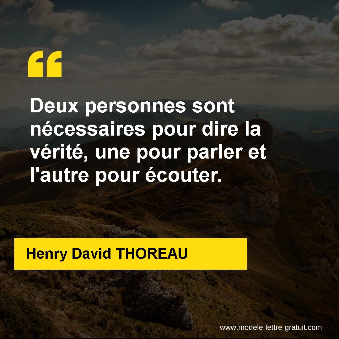 Deux Personnes Sont Necessaires Pour Dire La Verite Une Pour Henry David Thoreau