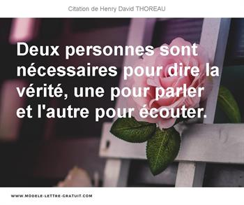 Deux Personnes Sont Necessaires Pour Dire La Verite Une Pour Henry David Thoreau