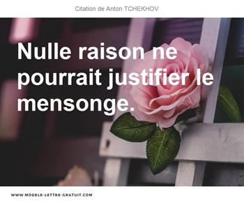 Anton Tchekhov A Dit Nulle Raison Ne Pourrait Justifier Le Mensonge