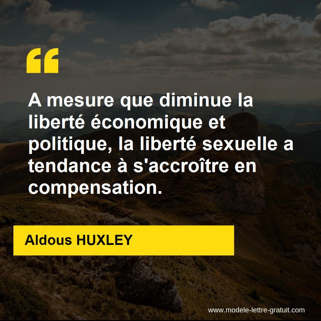 A Mesure Que Diminue La Liberte Economique Et Politique La Aldous Huxley