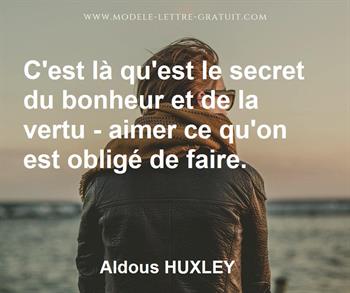 C Est La Qu Est Le Secret Du Bonheur Et De La Vertu Aimer Ce Aldous Huxley