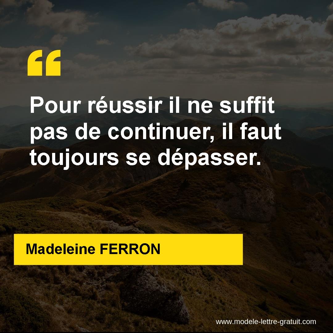 Pour Reussir Il Ne Suffit Pas De Continuer Il Faut Toujours Se Madeleine Ferron