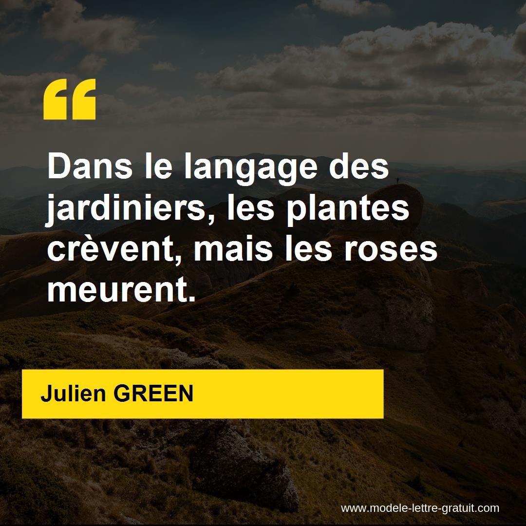 Dans Le Langage Des Jardiniers Les Plantes Crevent Mais Les Julien Green