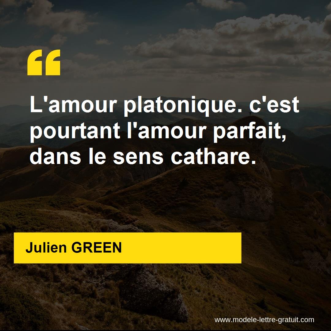 L Amour Platonique C Est Pourtant L Amour Parfait Dans Le Sens Julien Green