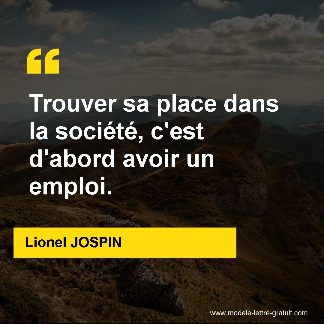 Trouver sa place dans la société, c�est d�abord avoir un