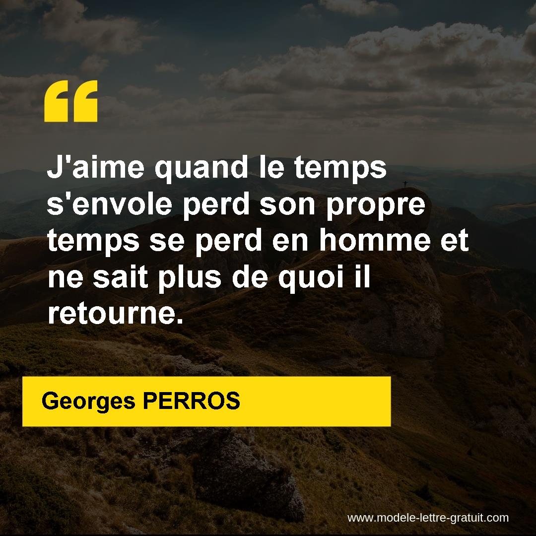 J Aime Quand Le Temps S Envole Perd Son Propre Temps Se Perd En Georges Perros