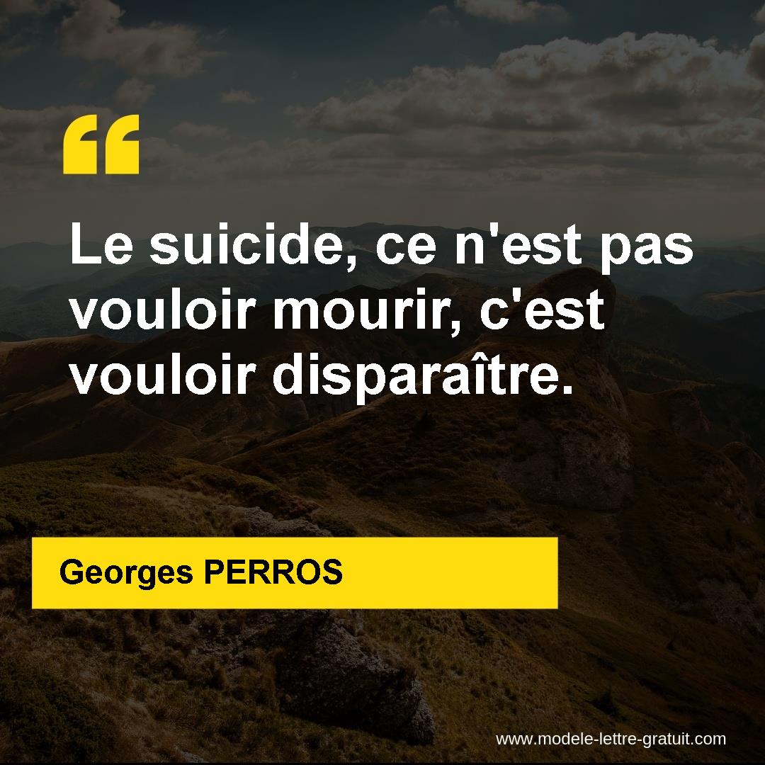 Le Suicide Ce N Est Pas Vouloir Mourir C Est Vouloir Georges Perros