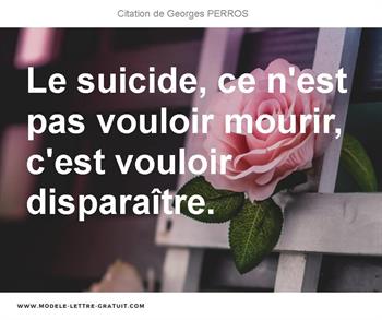 Le Suicide Ce N Est Pas Vouloir Mourir C Est Vouloir Georges Perros