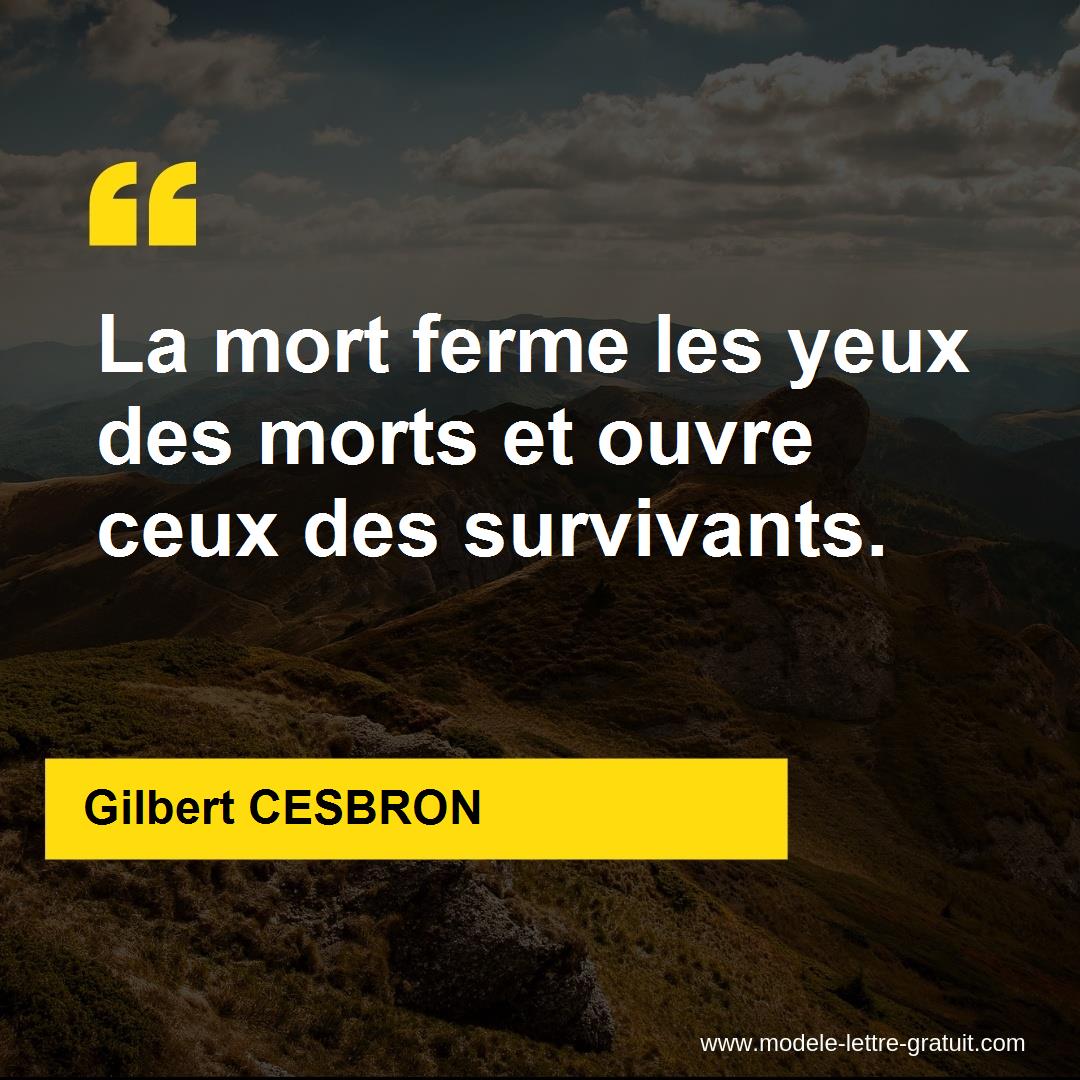 La Mort Ferme Les Yeux Des Morts Et Ouvre Ceux Des Survivants