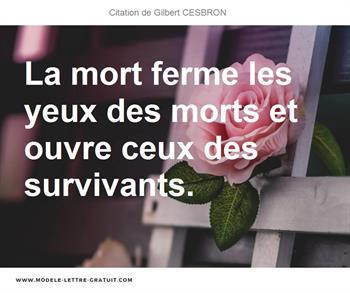 La Mort Ferme Les Yeux Des Morts Et Ouvre Ceux Des Survivants