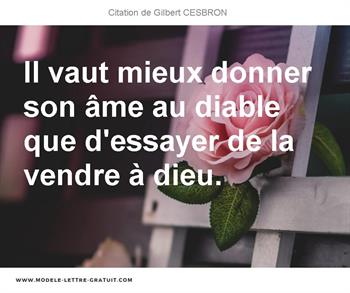 Il Vaut Mieux Donner Son Ame Au Diable Que D Essayer De La Gilbert Cesbron