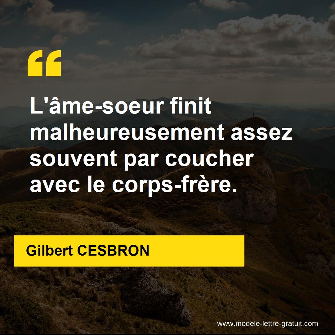 L Ame Soeur Finit Malheureusement Assez Souvent Par Coucher Avec Gilbert Cesbron