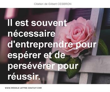 Il Est Souvent Necessaire D Entreprendre Pour Esperer Et De Gilbert Cesbron