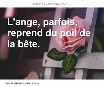 Gilbert Cesbron A Dit L Ange Parfois Reprend Du Poil De La Bete