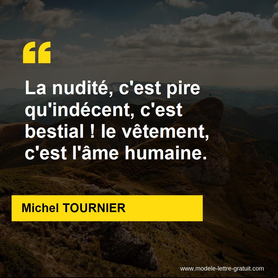 La Nudite C Est Pire Qu Indecent C Est Bestial Le Vetement Michel Tournier