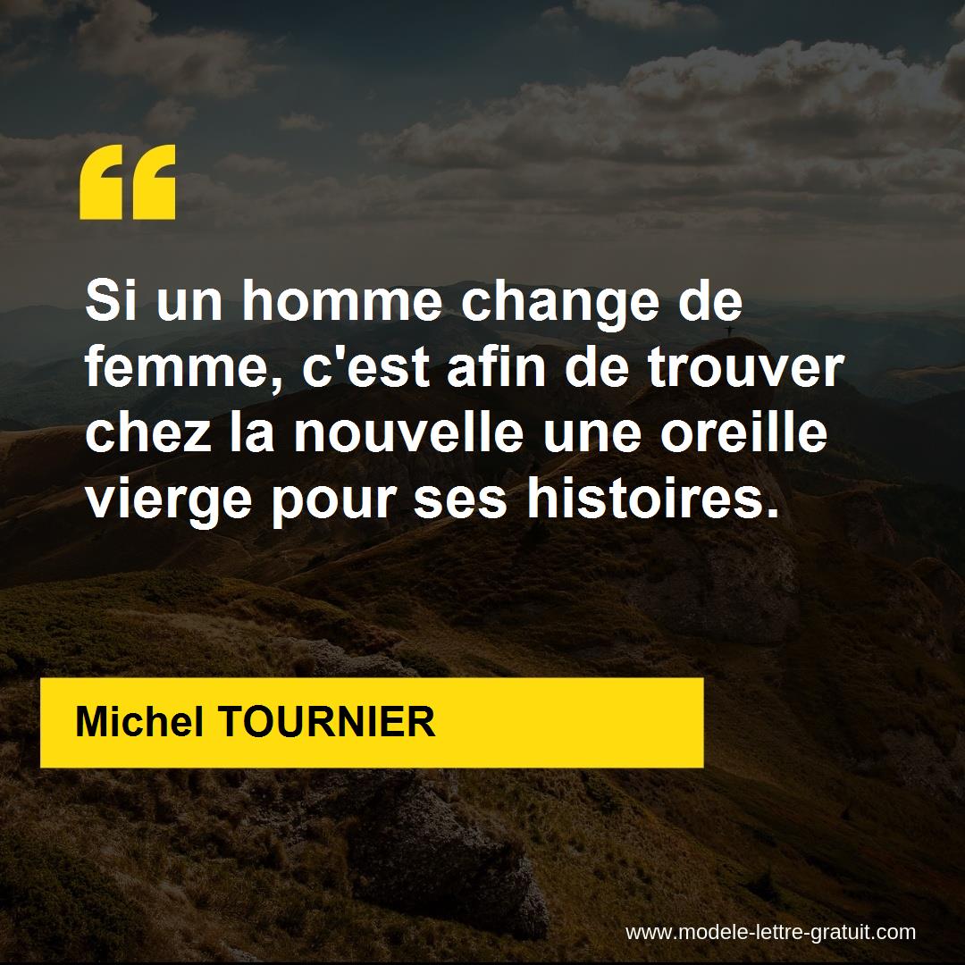 Si Un Homme Change De Femme C Est Afin De Trouver Chez La Michel Tournier
