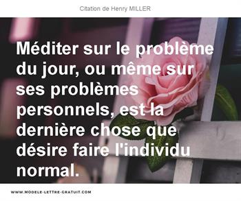 Mediter Sur Le Probleme Du Jour Ou Meme Sur Ses Problemes Henry Miller