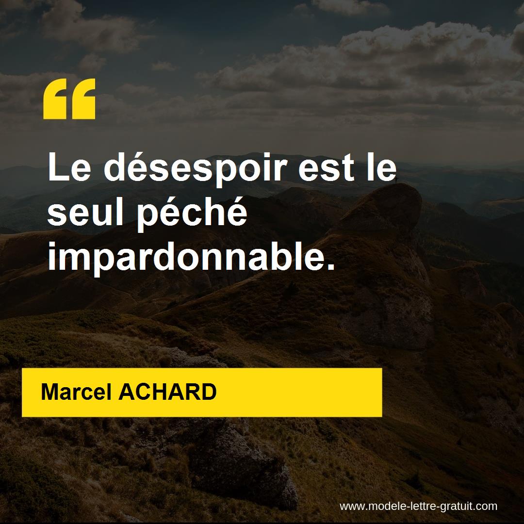 Marcel Achard A Dit Le Desespoir Est Le Seul Peche Impardonnable