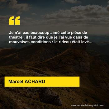 Je N Ai Pas Beaucoup Aime Cette Piece De Theatre Il Faut Dire Marcel Achard