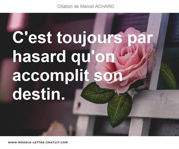 C Est Toujours Par Hasard Qu On Accomplit Son Destin