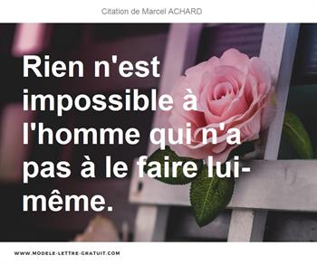 Rien N Est Impossible A L Homme Qui N A Pas A Le Faire Lui Meme