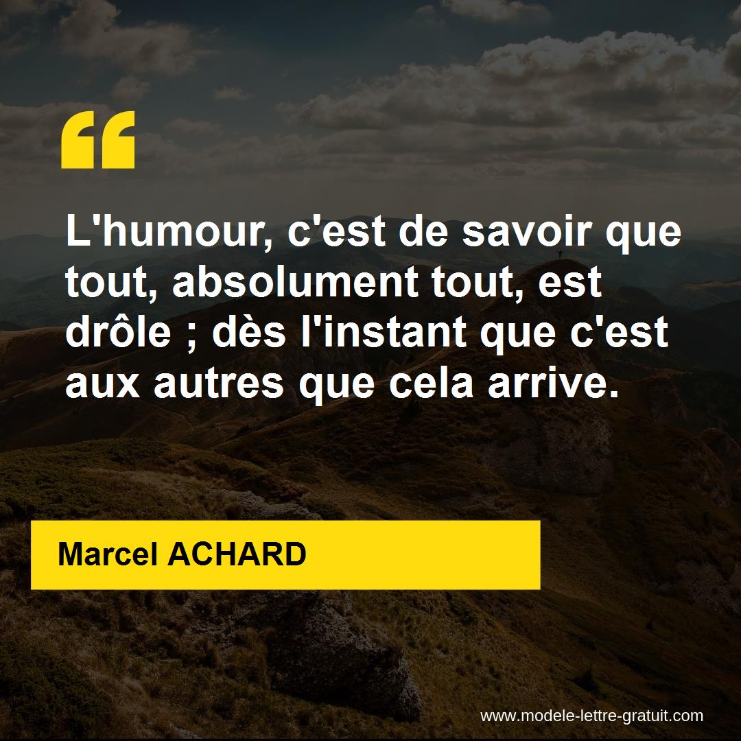 L Humour C Est De Savoir Que Tout Absolument Tout Est Drole Marcel Achard