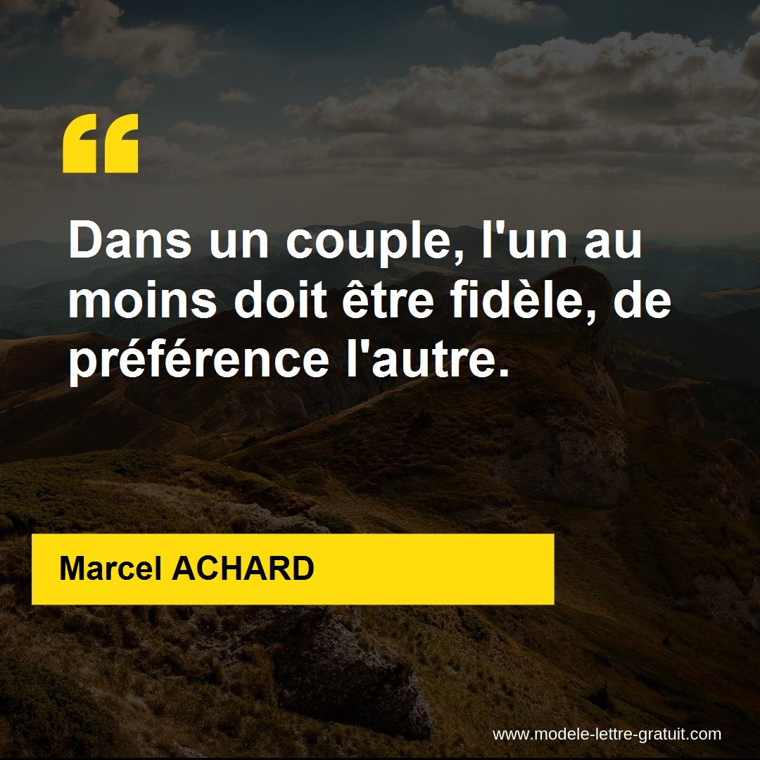 Dans Un Couple L Un Au Moins Doit Etre Fidele De Preference Marcel Achard