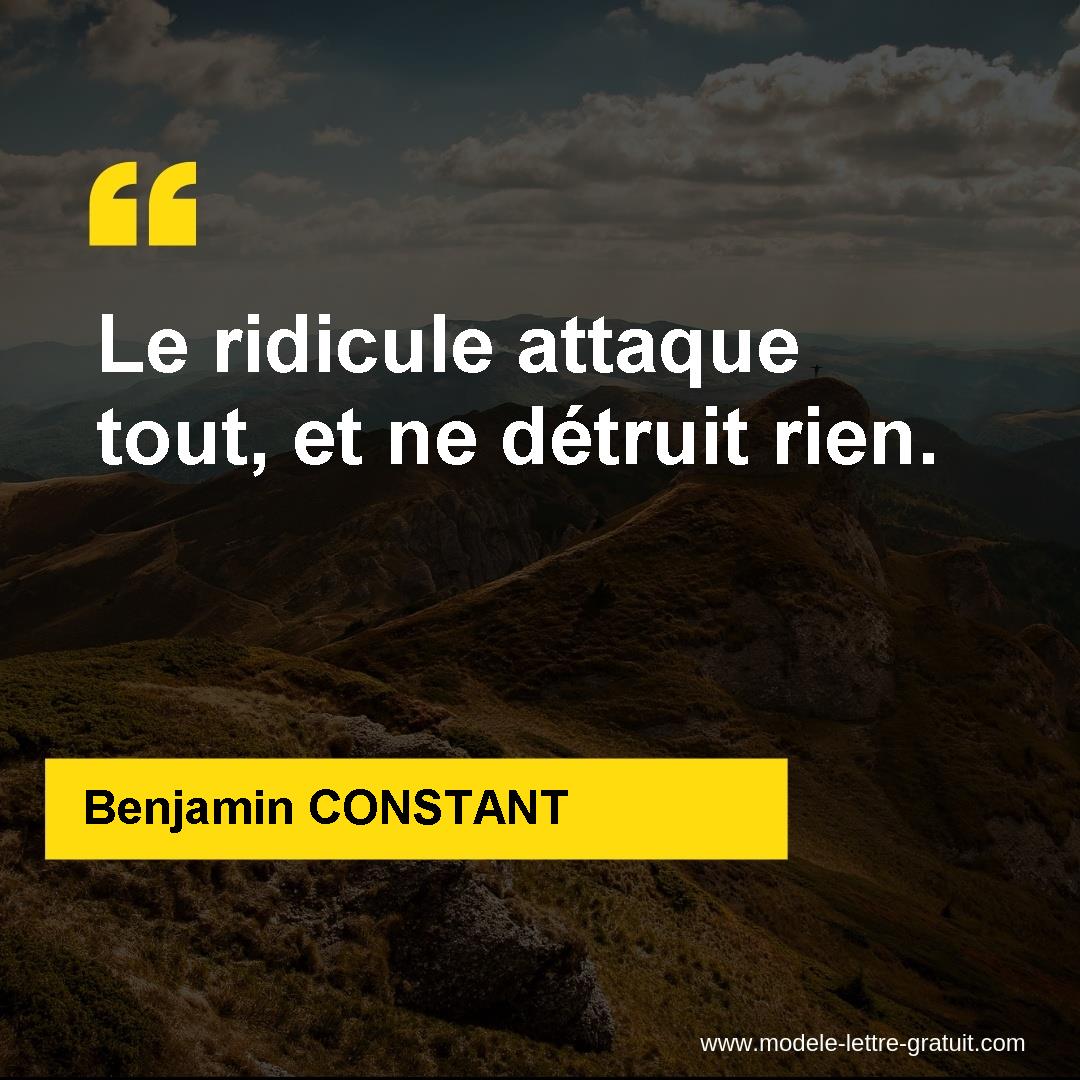 Benjamin Constant A Dit Le Ridicule Attaque Tout Et Ne Detruit Rien