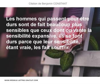 Les Hommes Qui Passent Pour Etre Durs Sont De Fait Beaucoup Plus Benjamin Constant